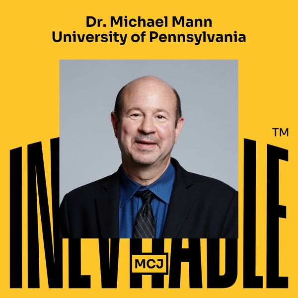 Dr. Michael Mann on Climate Science Under Siege and Why It Matters Now